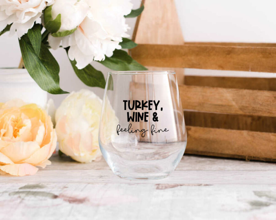 Turkey, wine and feeling fine Thanksgiving SVG on a stemless wine glass